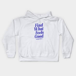 Find What Feels Good and Go There by The Motivated Type in Pink and Blue feddda Kids Hoodie